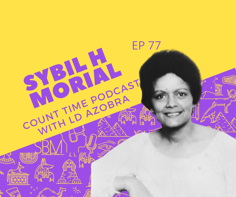 Sybil Tapi Sybil Haydel Morial Part II - Count Time Podcast